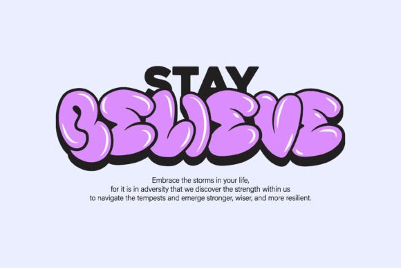 Stay Believe Bubble Typography: Your Go-To for Bold, Positive Vibes